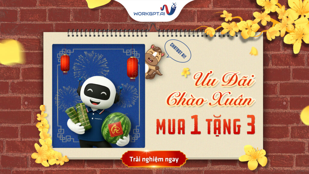 WORKGPT CHATBOT AI - ƯU ĐÃI CHÀO XUÂN: MUA 1 TẶNG 3